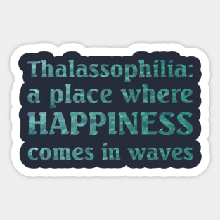 Thalassophilia A Place Where Happiness Comes In Waves Sticker